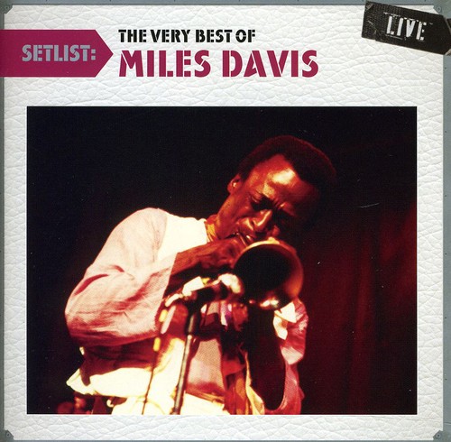 Setlist: The Very Best Of Miles Davis Live [Import]
