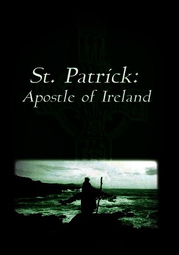 St. Patrick: Apostle of Ireland