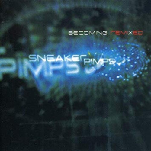 Sneaker Pimps - Becoming Remixed [Import]