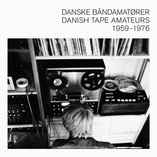 Danish Tape Amateurs 1959-1976 / Various - Danish Tape Amateurs 1959-1976 / Various