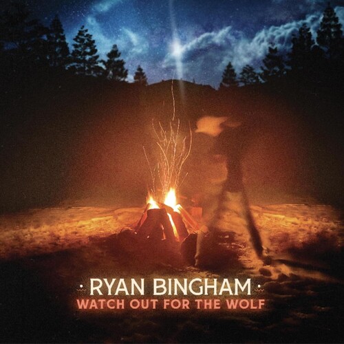 Ryan Bingham - Watch Out for the Wolf
