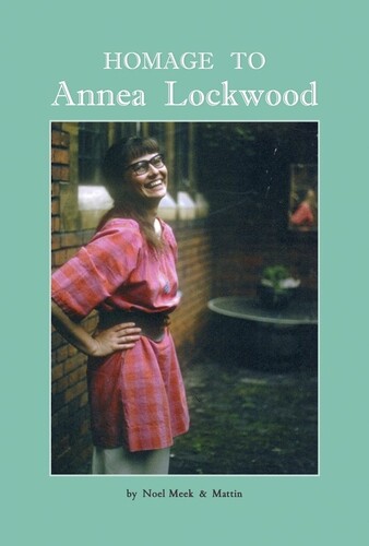 Noel Meek  & Mattin - Homage To Annea Lockwood (W/Book)