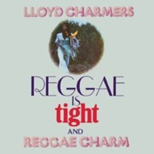 Lloyd Charmers - Reggae Is Tight & Reggae Charm (Exp) (Uk)