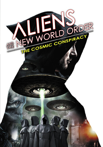 Aliens & the New World Order: Cosmic Conspiracy - Aliens & The New World Order: Cosmic Conspiracy