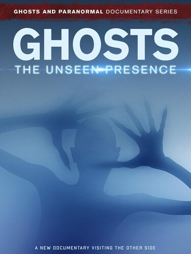 Ghosts: The Unseen Presence