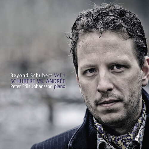 Peter Friis Johansson: Beyond Schubert, Vol. 1 – Schubert vs. Andree