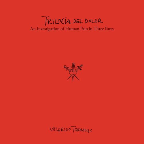 Wilfrido Terrazas: Trilogia del Dolor