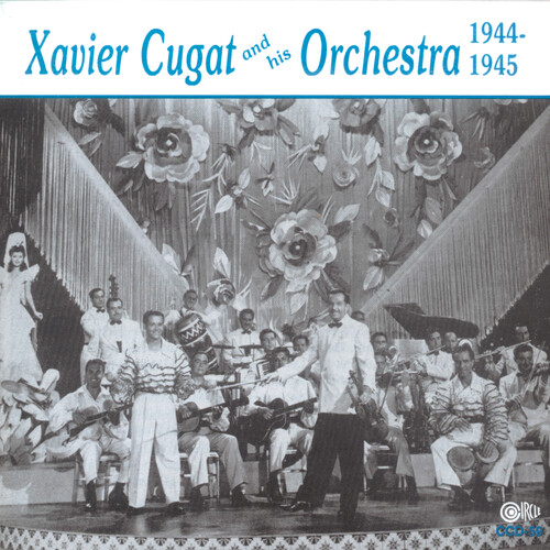 Xavier Cugat & His Orchestra 1944-1945