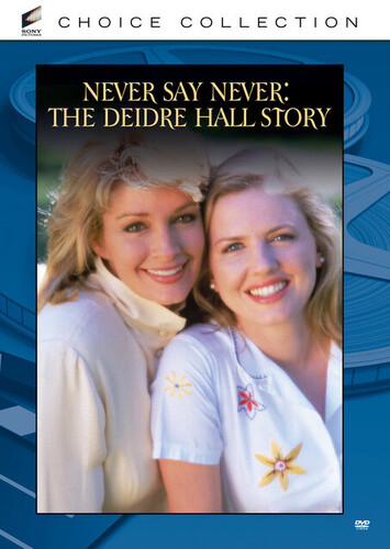 Never Say Never: The Deidre Hall Story