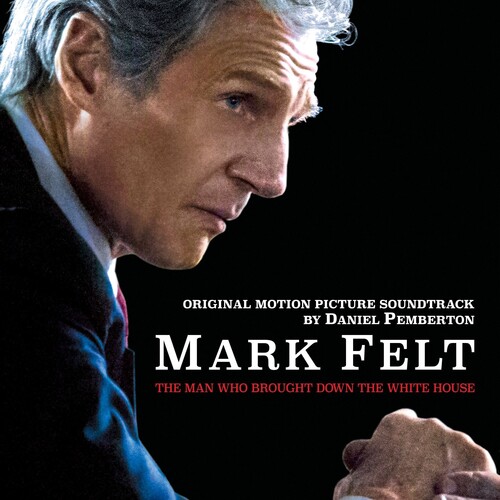 Daniel Pemberton - Mark Felt: The Man Who Brought Down the White House (Original Motion Picture Soundtrack)