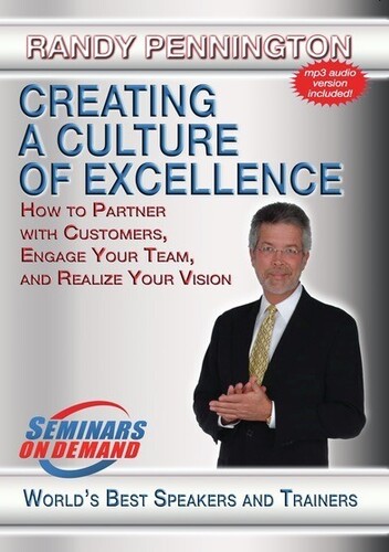 Creating A Culture Of Excellence: How To Partner With Customers,Engage Your Team And Realize Yo