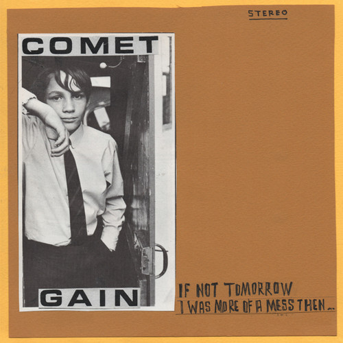 Comet Gain - If Not Tomorrow / I Was More Of A Mess Then
