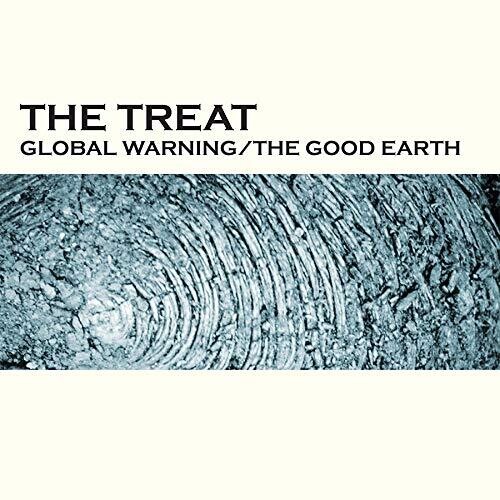 Treat - Global Warning / The Good Earth