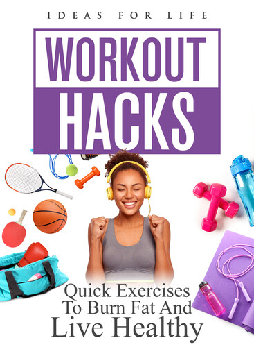 Workout Hacks: Quick Exercises To Burn Fat And Live Healthy