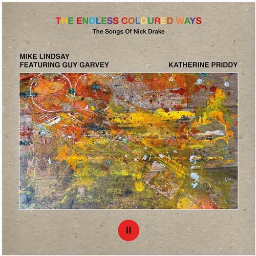 Mike Lindsay  / Garvey,Guy / Priddy,Katherine - Endless Coloured Ways: The Songs Of Nick Drake
