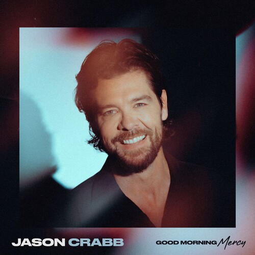 Jason Crabb - Good Morning Mercy