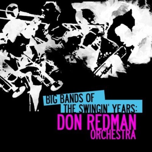 Big Bands Swingin Years: Don Redman|Don Redman