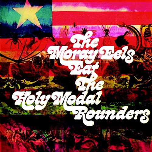 Holy Modal Rounders - Moray Eels Eat... (2018 reissue)