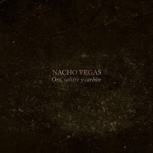 Nacho Vegas - Oro, Salitre Y Carbon