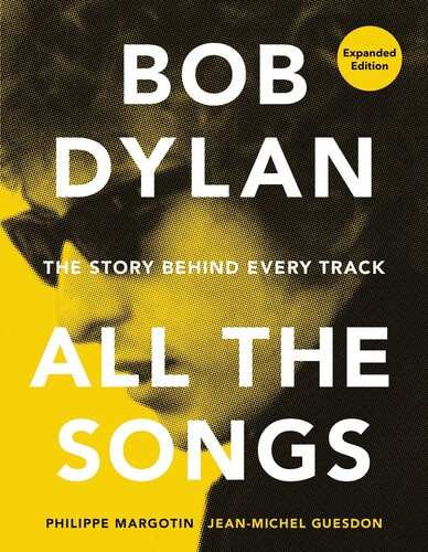 Philippe Margotin  / Guesdon,Jean-Michel - Bob Dylan All The Songs (Hcvr)