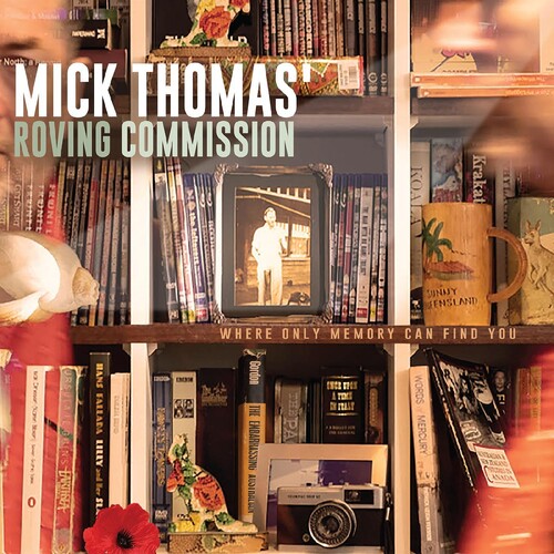Mick Thomas' Roving Commission - Where Only Memory Can Find You