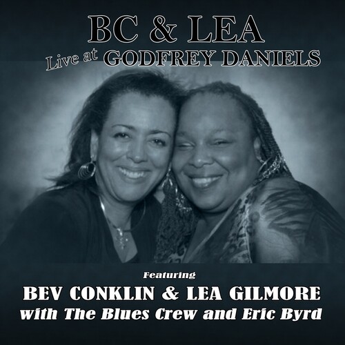 Bev Conklin  / Gilmore,Lea & The Blues Crew - Bc & Lea Live At Godfrey Daniels With The Blues