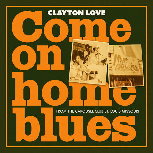 Come on Home Blues: from the Carousel Club St. Louis Missouri