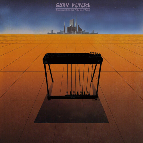 Gary Peters - Beginnings Collected Pedal Steel Guitar Works