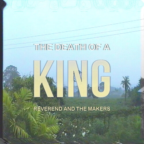 Reverend & The Makers - Death Of A King (Regular Edition)