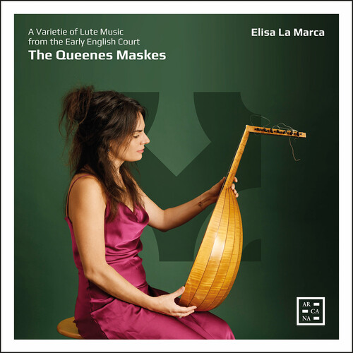 The Queenes Maskes - A Varietie of Lute Music from the Early English Court