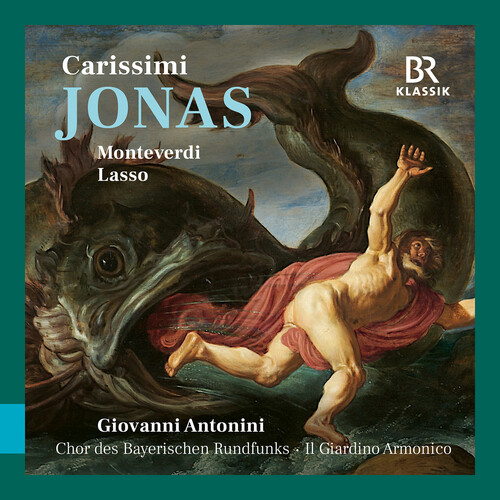 Carissimi: Jonas; Monteverdi & Lasso