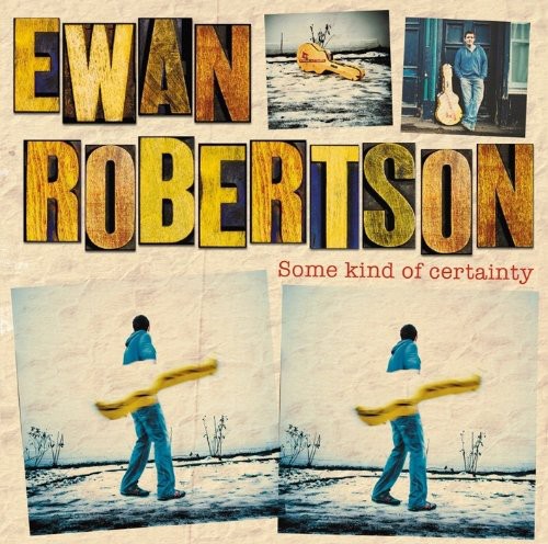 Some Kind of Certainty|Ewan Robertson (Guitar)