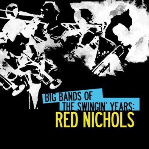 BIG BANDS SWINGIN YEARS: RED NICHOLS