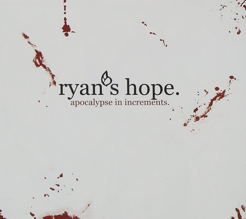 Ryans Hope - Apocalypse In Increments