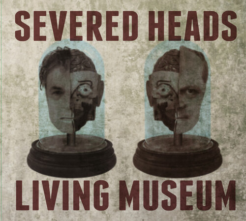 Severed Heads - Living Museum