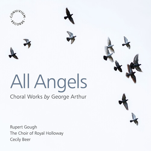 Arthur / Choir Of Royal Holloway - All Angels - Choral Works