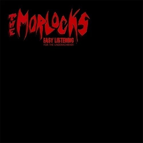 Morlocks - Easy Listening For The Underachiever (Can)