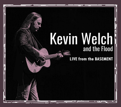 Kevin Welch  & The Flood - Live From The Basement