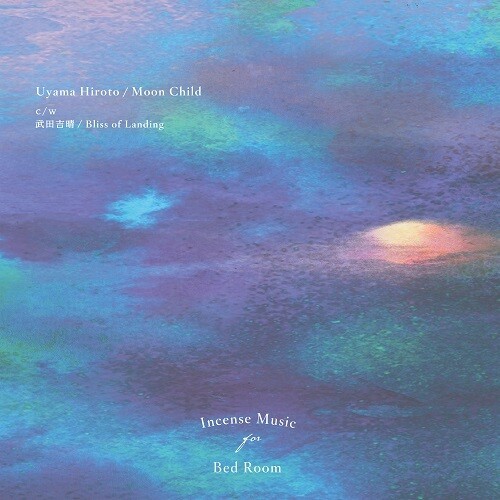 Uyama Hiroto - Moon Child / Bliss Of Landing
