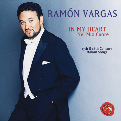 Ramón Vargas - In My Heart: 17th & 18th Century Italian Songs