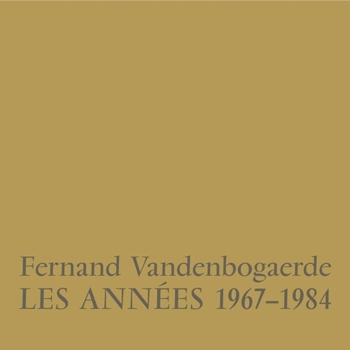 Fernand Vandenbogaerde - Les Annees 1967-1984