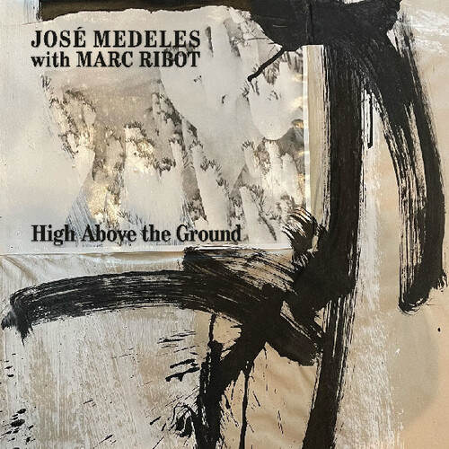 Jose Medeles / Ribot,Marc - High Above The Ground (Blk) vinyl record cover