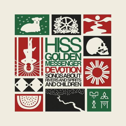 Hiss Golden Messenger - Devotion: Songs About Rivers & Spirits & Children