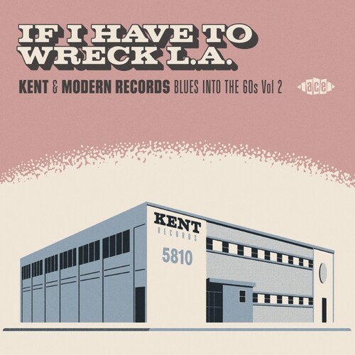 If I Have To Wreck L.A.: Kent & Modern Records Blues Into The 60s Vol2 /  Various [Import]