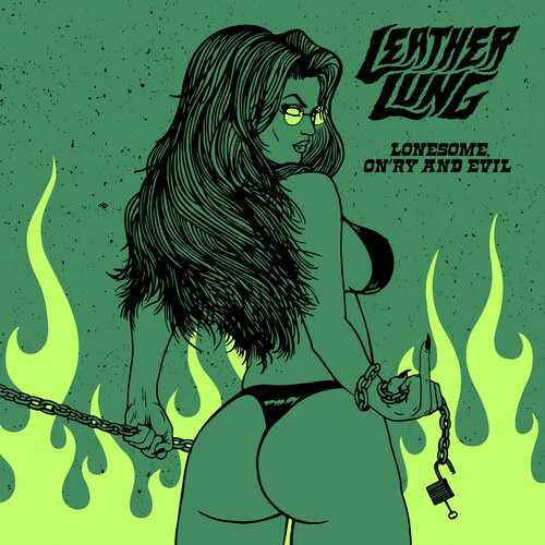 Leather Lung - Lonesome, On'ry And Evil (Neon Green Vinyl)