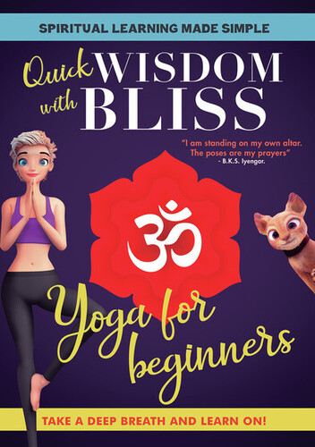 Quick Wisdom with Bliss: Yoga for Beginners - Quick Wisdom With Bliss: Yoga For Beginners