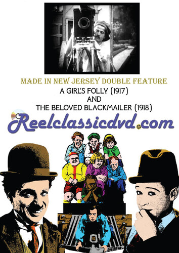 MADE IN NEW JERSEY: A GIRL'S FOLLY (1917) and THE BELOVED BLACKMAILER (1918)