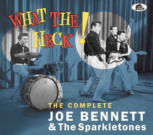 Joe Bennett  & The Sparkletones - What The Heck - The Complete Joe Bennett & The