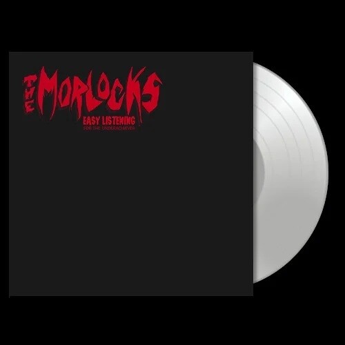 Morlocks - Easy Listening For The Underachiever [Colored Vinyl] (Wht)