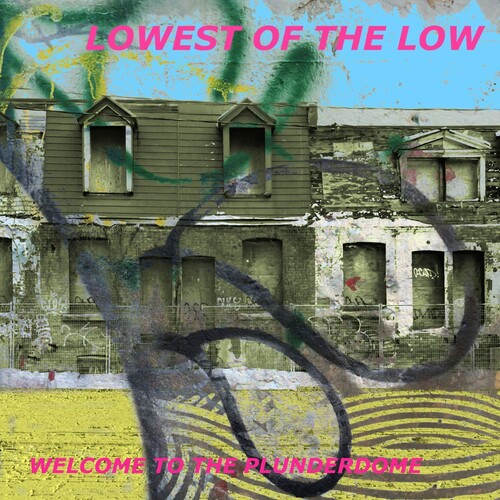 Lowest Of The Low - Welcome To The Plunderdome [Digipak]